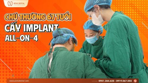 Hành trình chú Thưởng tìm lại nụ cười với All-on-4 tại Yến Lê Dental