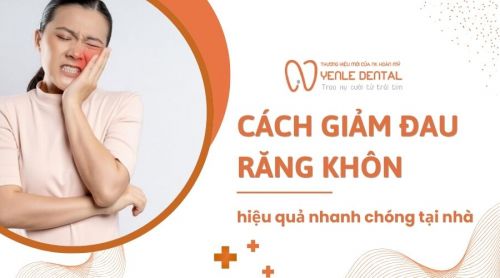 Cách giảm đau răng khôn hiệu quả nhanh chóng tại nhà