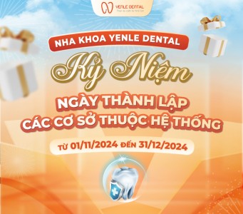ƯU ĐÃI KỶ NIỆM NGÀY THÀNH LẬP CÁC CƠ SỞ YENLE DENTAL TRONG THÁNG 11 VÀ 12