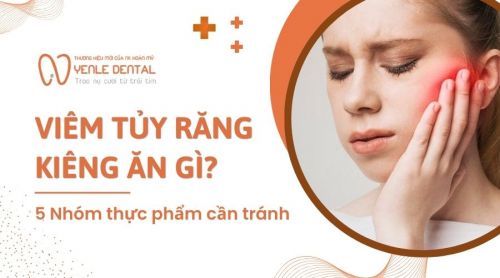 Viêm tủy răng kiêng ăn gì? 5 Nhóm thực phẩm cần tránh